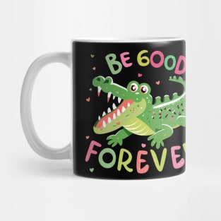 Be Good Forever Mug